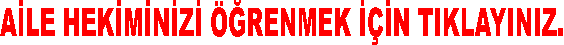 A�LE HEK�M�N�Z� ��RENMEK ���N TIKLAYINIZ.